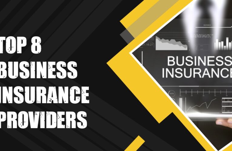 Top 8 Business Insurance Providers in the UK: A Comprehensive Guide